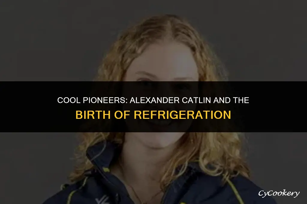 who invented the refrigerator along with alexander catlin