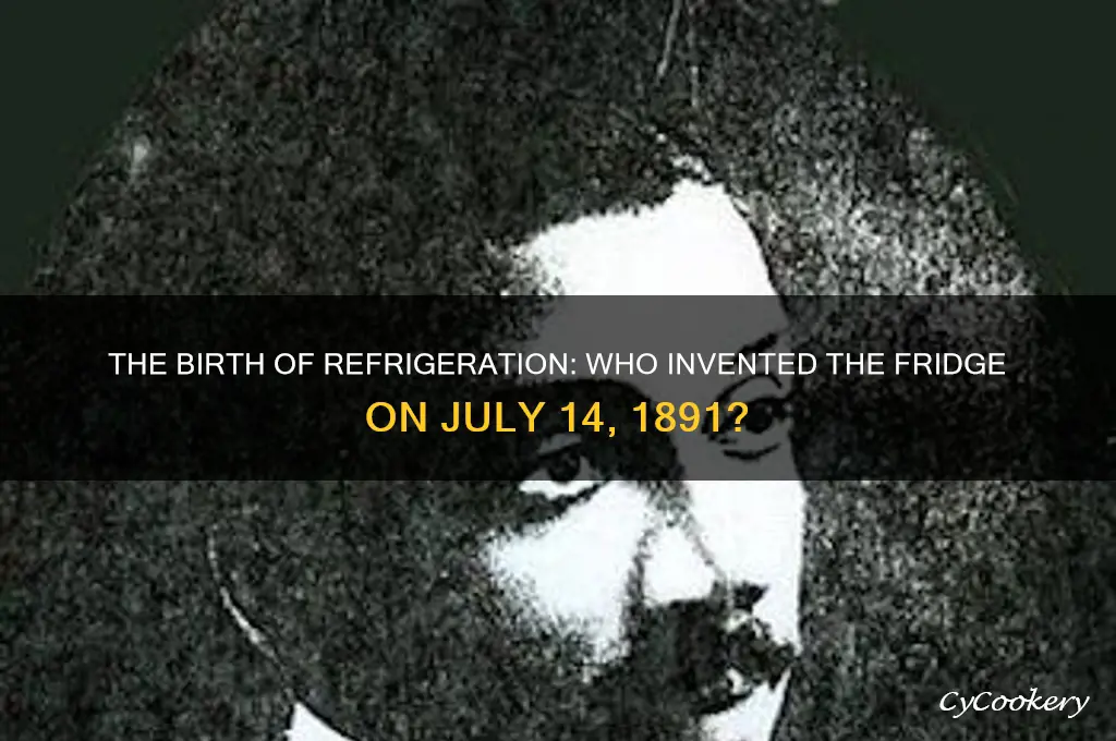 who invented the refrigerator july 14 1891