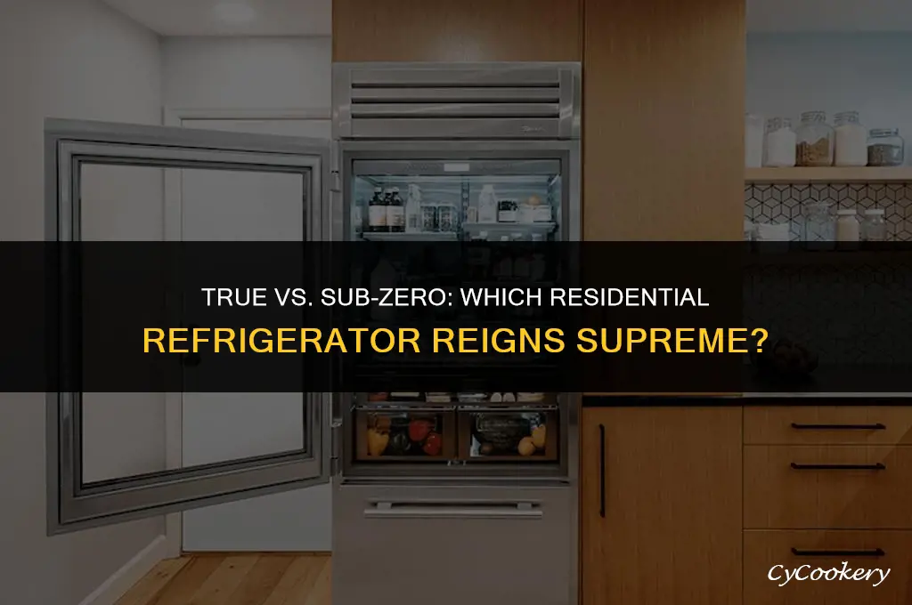 who is better residential refrigerator true or subzero
