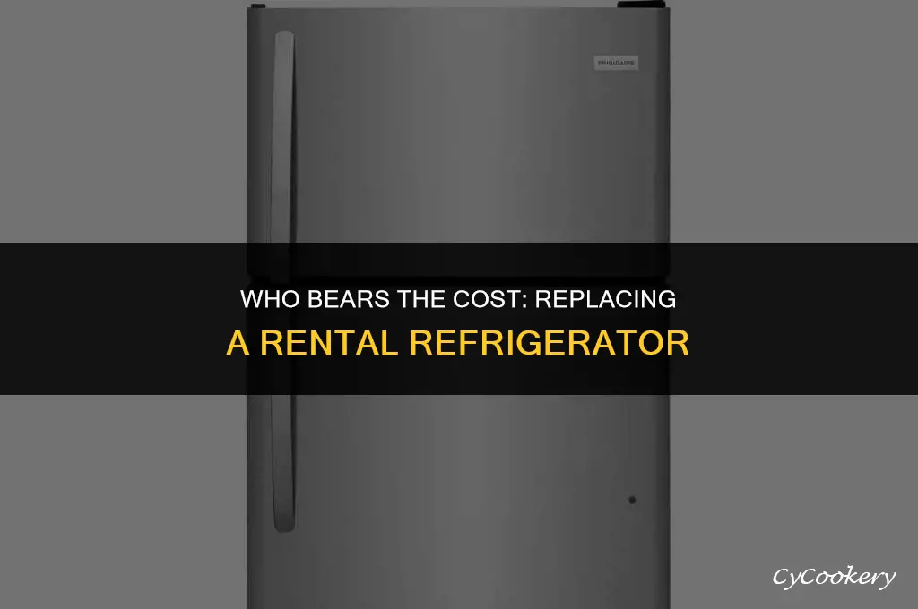 who is responsible for replacing refrigerator in a rental