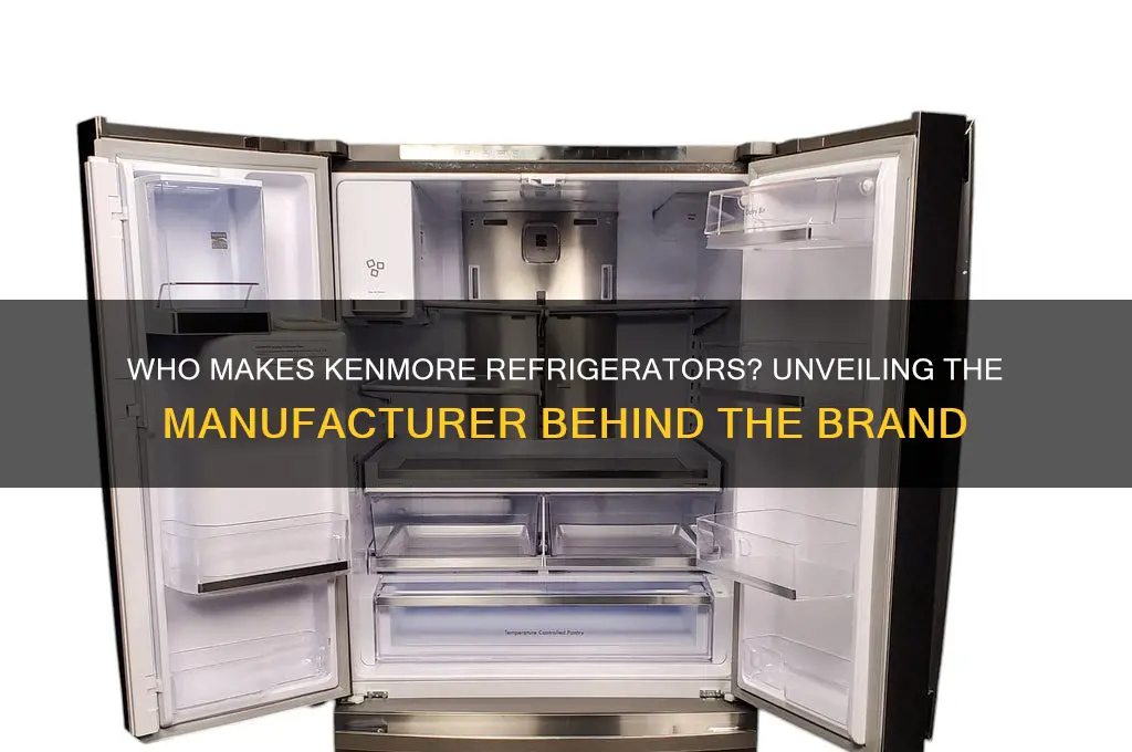 who is the manufacturer of kenmore refrigerators