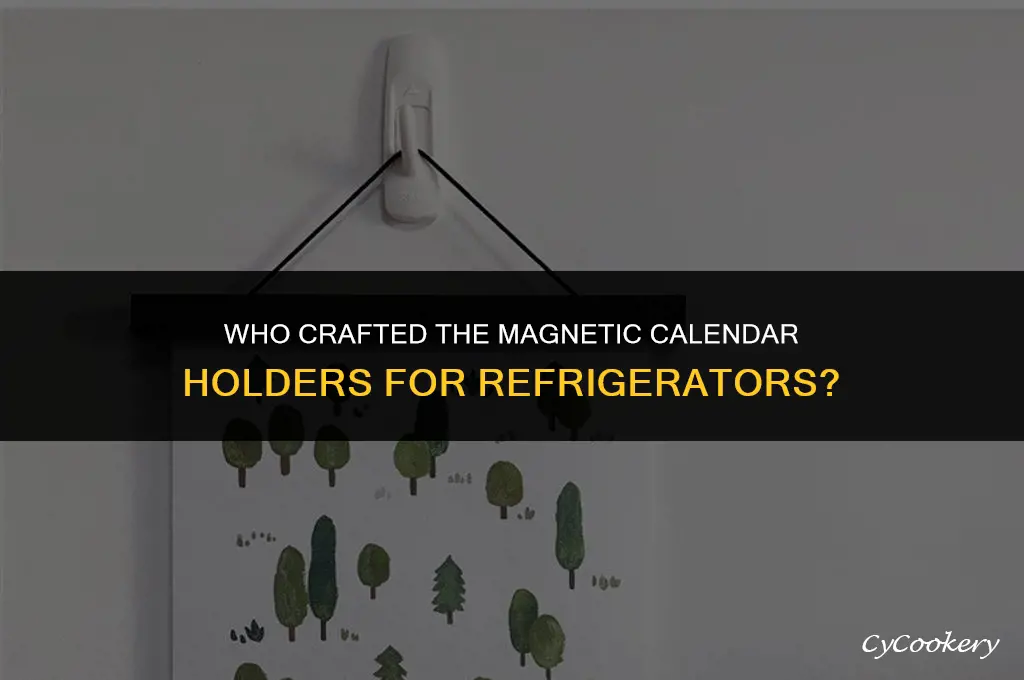 who made the magnetic calender holders for refrigerators