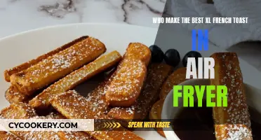 Air Fryer XL French Toast: Who Makes It Best?