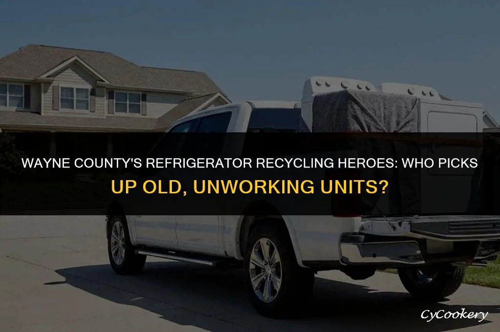 who picks up old unworking refrigerators in wayne county