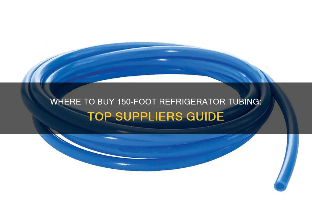 who sells 150 feet of refrigerator tubing