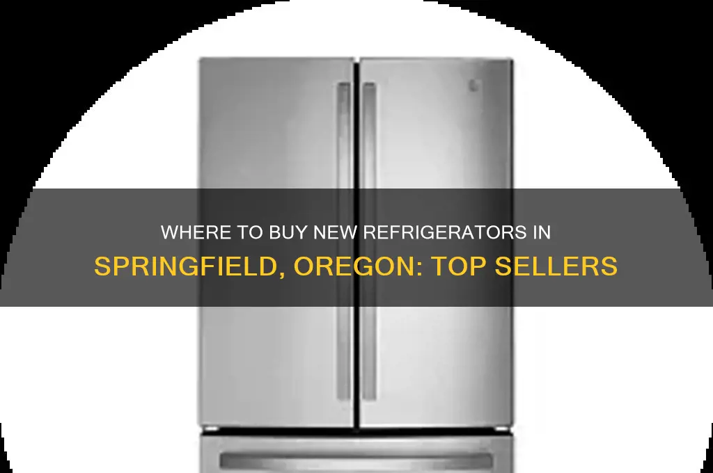 who sells new refrigerators in springfield oregon