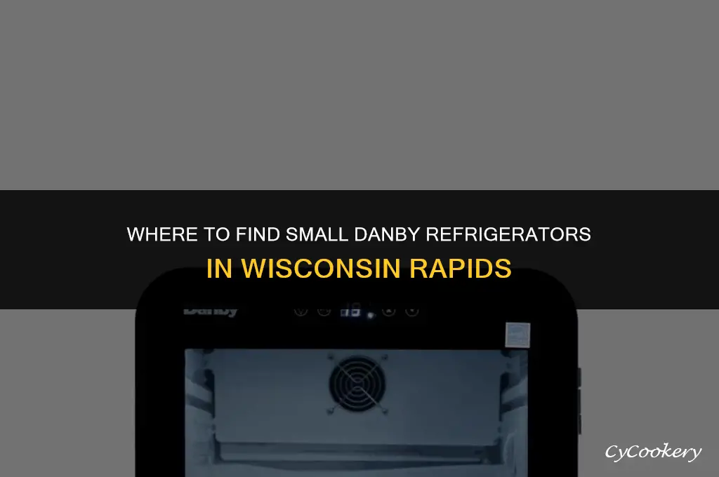 who sells small danby refrigerators in wisconsin rapids area