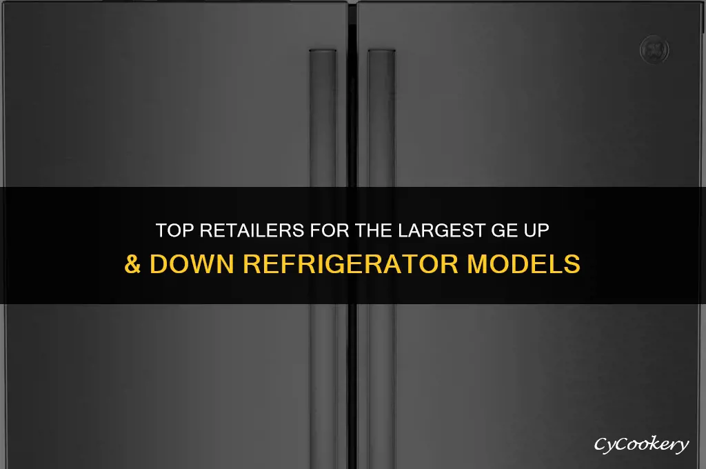 who sells the largest ge up & down refrigerator