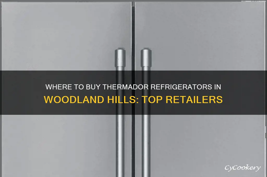 who sells thermador refrigerators in woodland hills