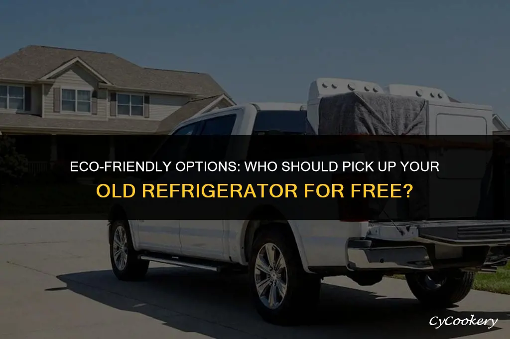 who sould pick up my refrigerator for free
