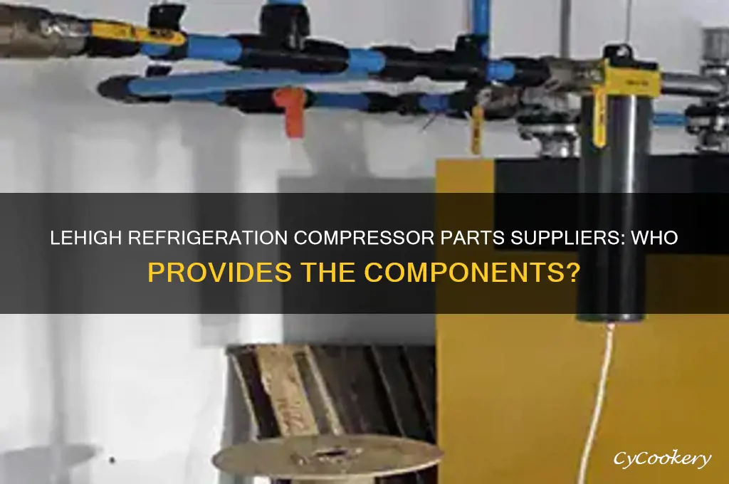 who supplies refrigeration compressor parts from lehigh