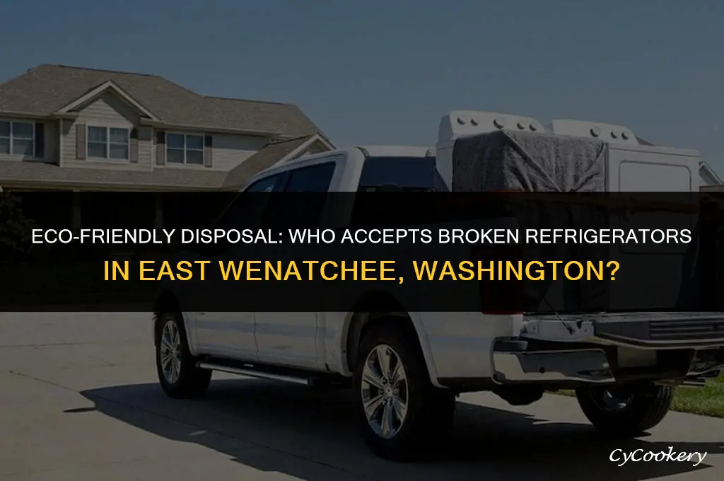 who takes broken refrigerators in east wenatchee washington