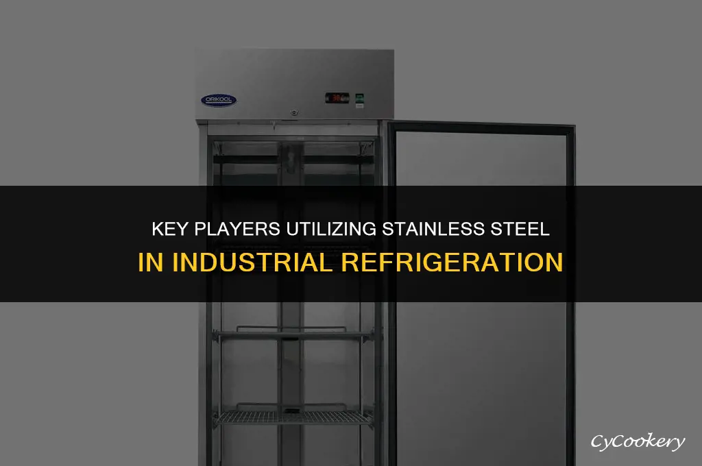 who uses stainless steel in the industrial refrigeration industry