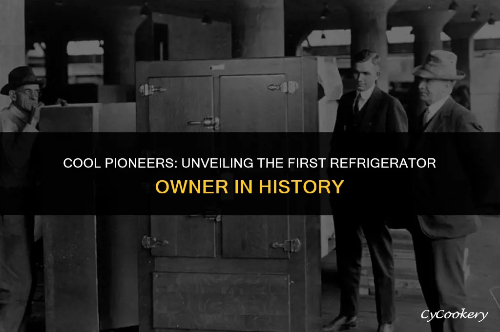 who was the first person to own a refrigerator