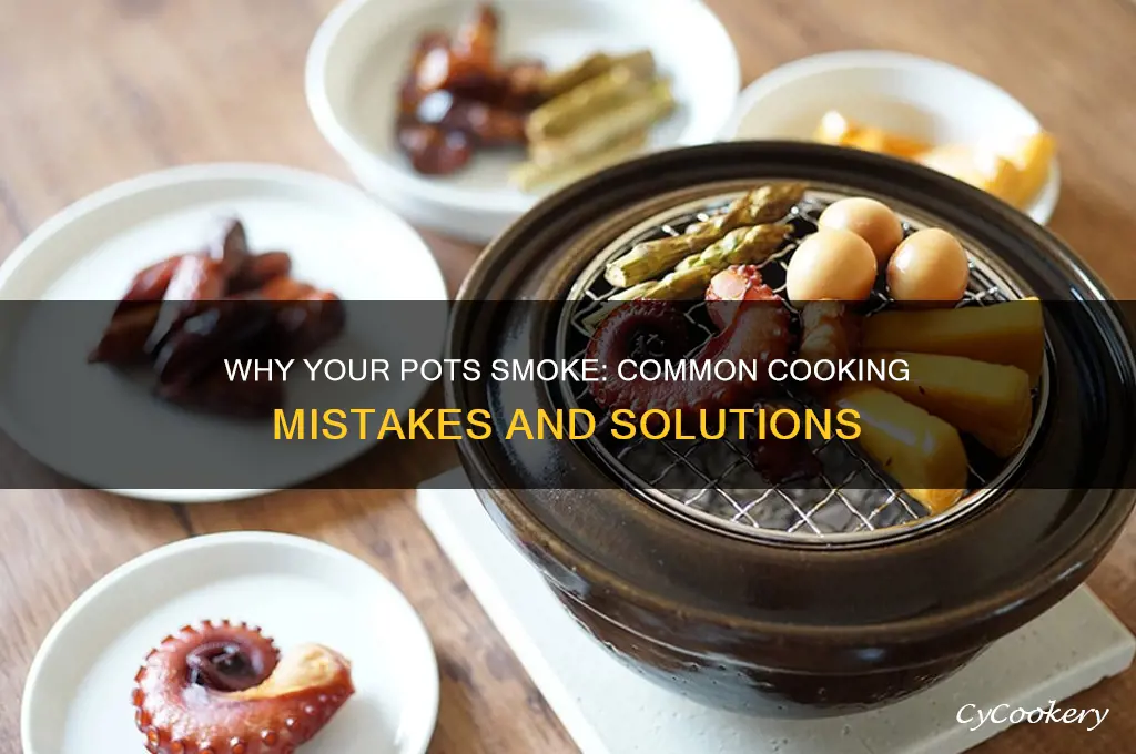 why are all my pots are smoking when I cook