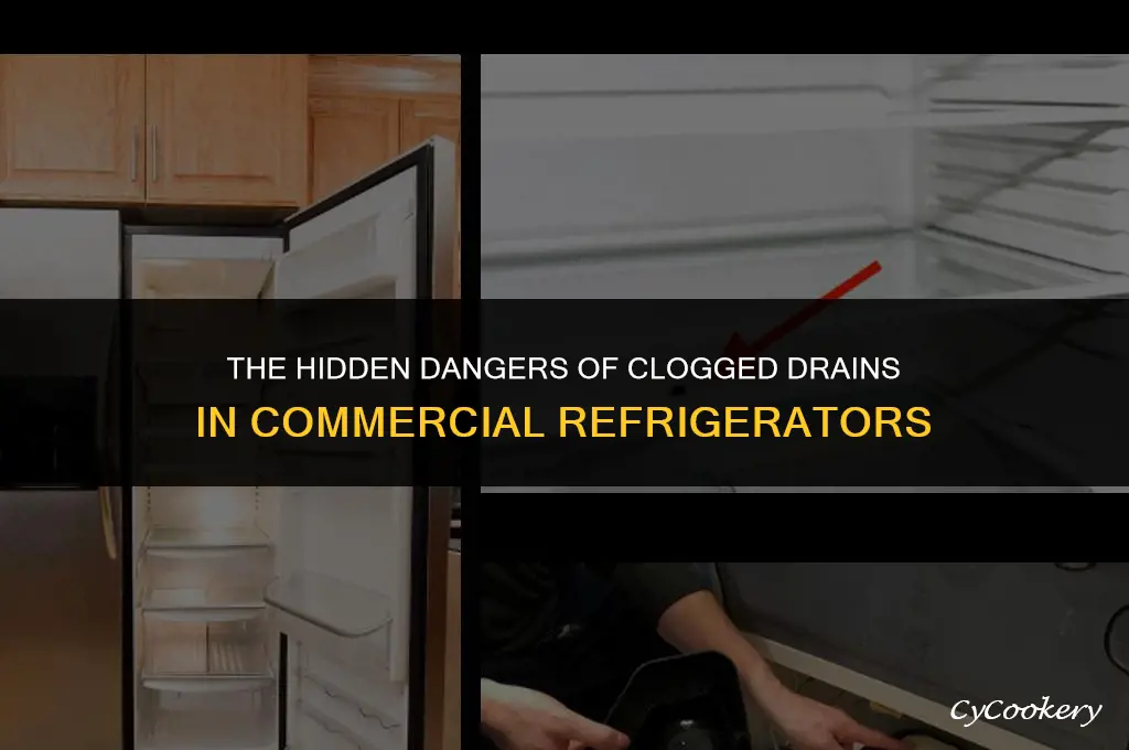 why are clogged drains bad for commercial refrigerators