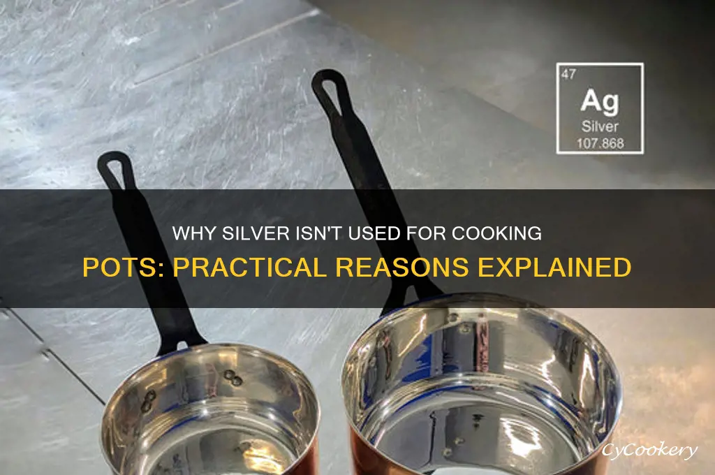 why are cooking pots not made from silver