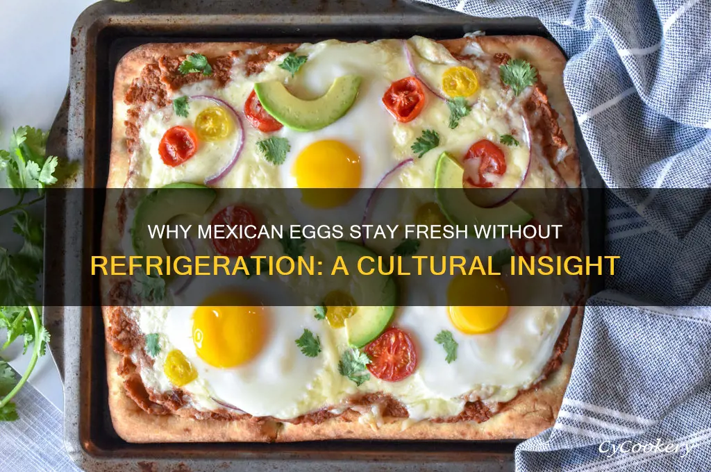 why are eggs in mexico not refrigerated
