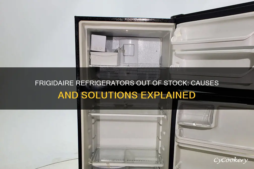 why are frigidaire refrigerators out of stock