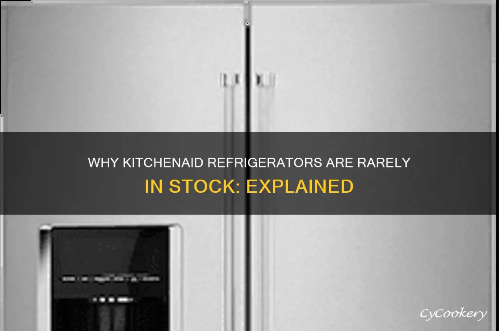 why are kitchenaid refrigerators hard to find