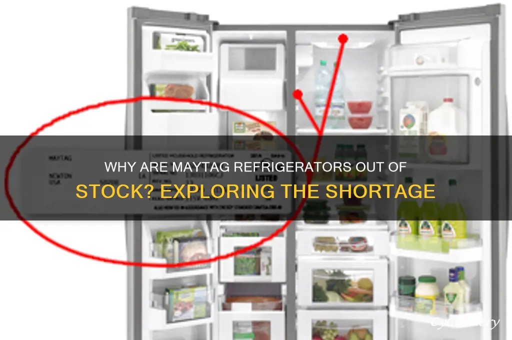 why are maytag refrigerators out of stock