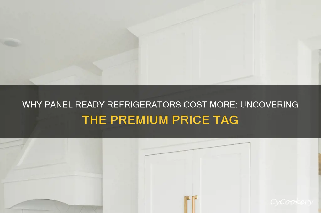 why are panel ready refrigerators so expensive