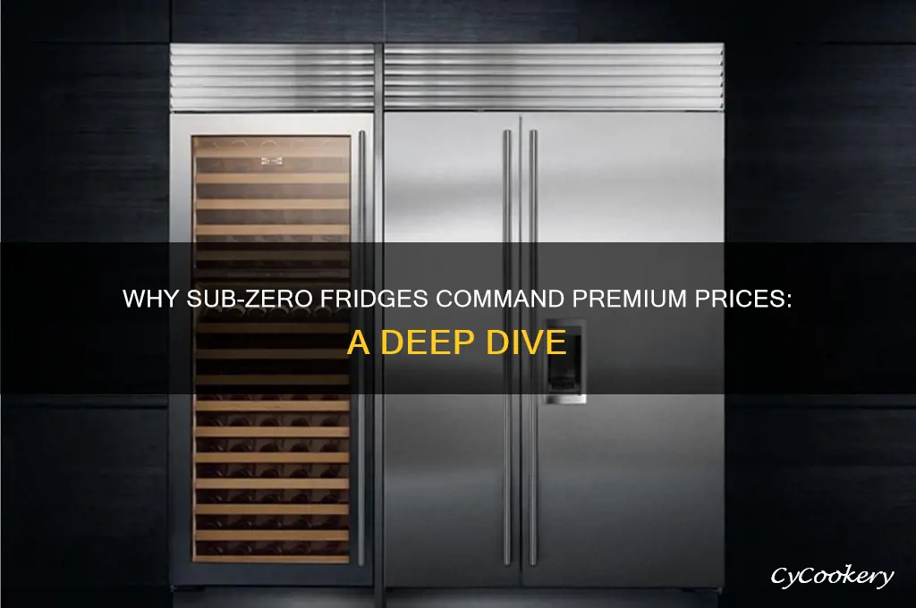 why are sub zero fridges so expensive