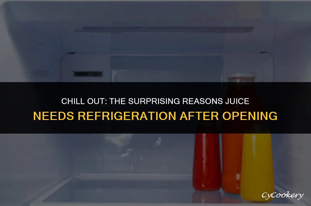 why are u supposed to refrigerate juice afyer opening