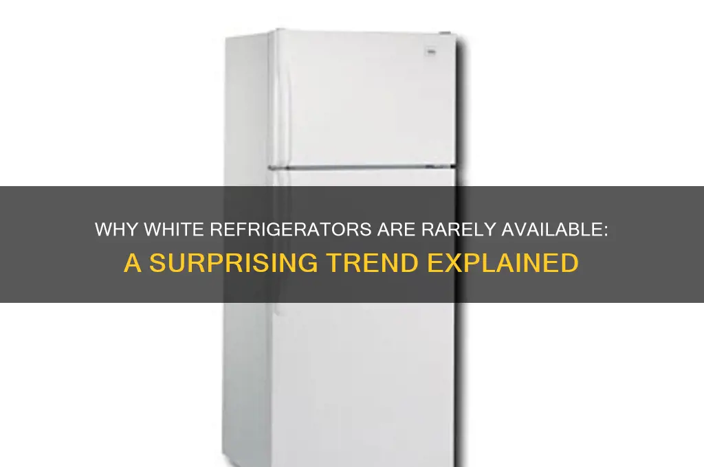 why are white refrigerators hard to find