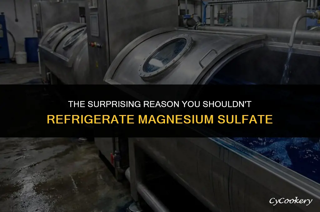 why are you not supposed to refrigerate magnesium sulfate