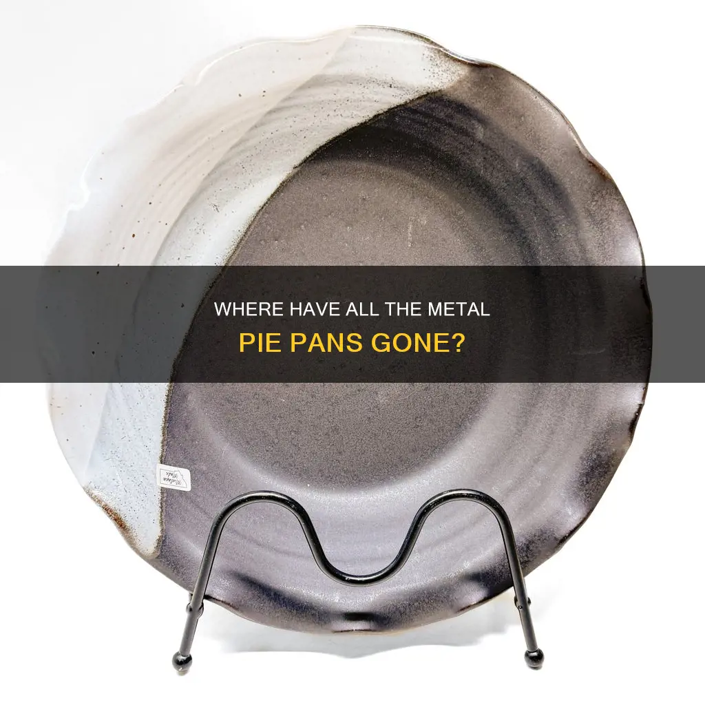 why can I not find metal pie pans in stores