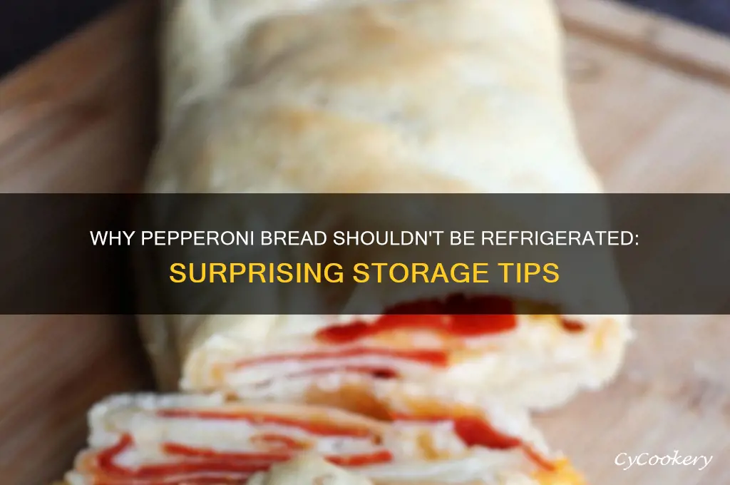 why can pepperoni bread not be refrigerated