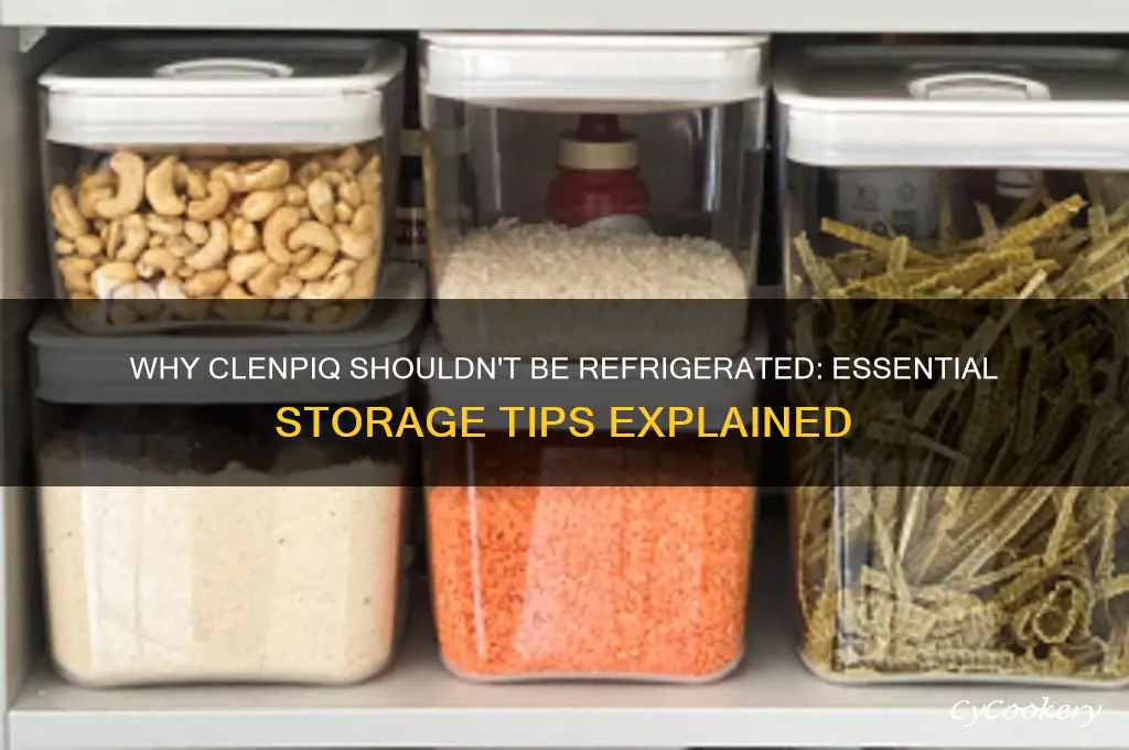 why can t clenpiq be refrigerated