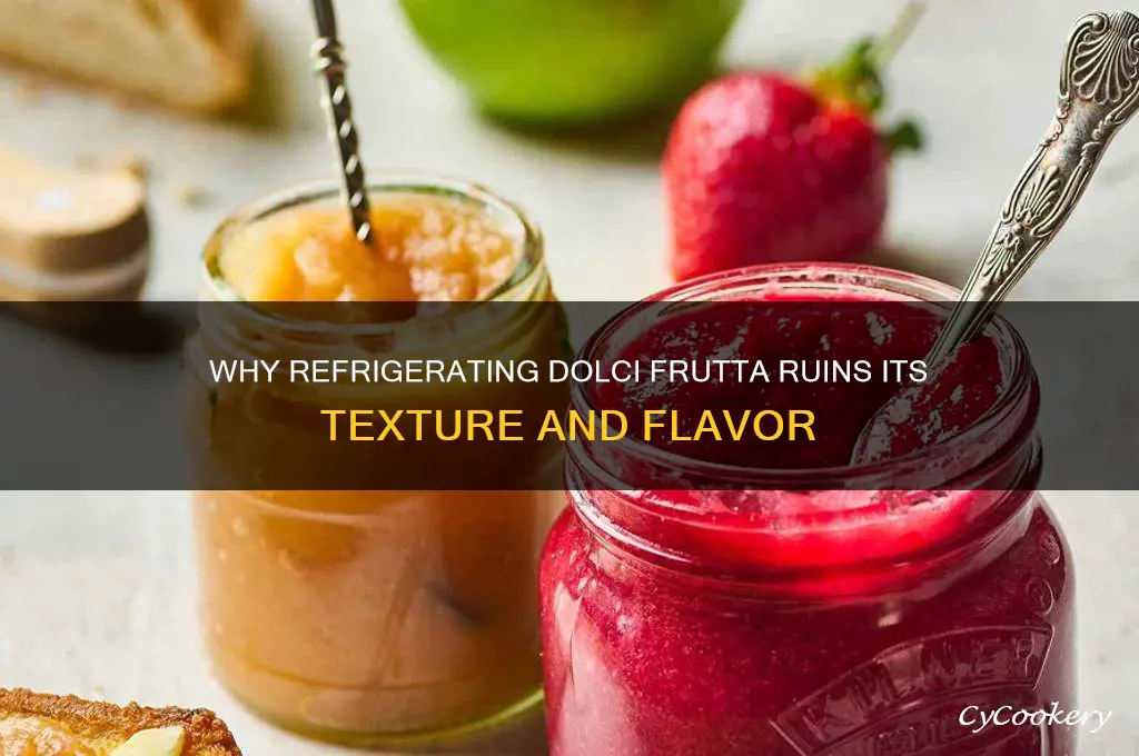 why can t i refrigerate dolci frutta