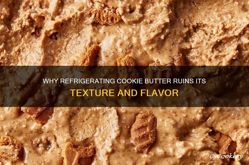 why can t you refrigerate cookie butter