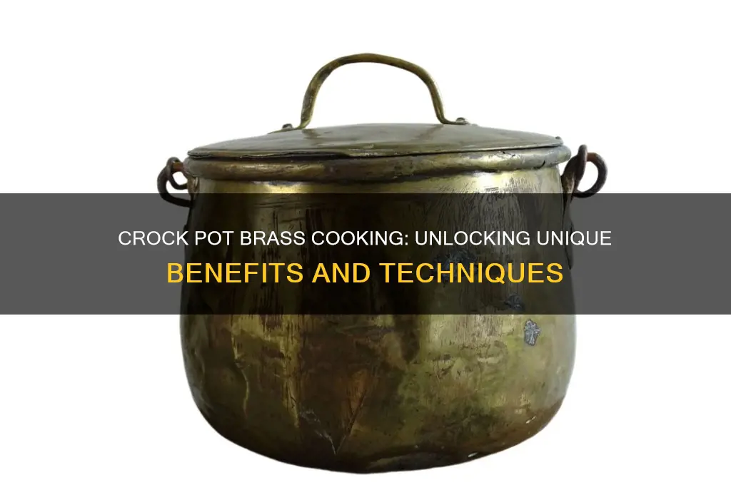 why cook brass in a crock pot
