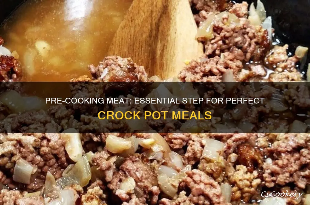 why cook meat before crock pot