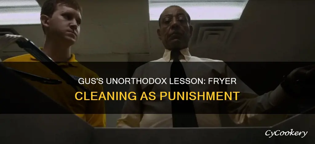 why did gus make lyle clean the fryer