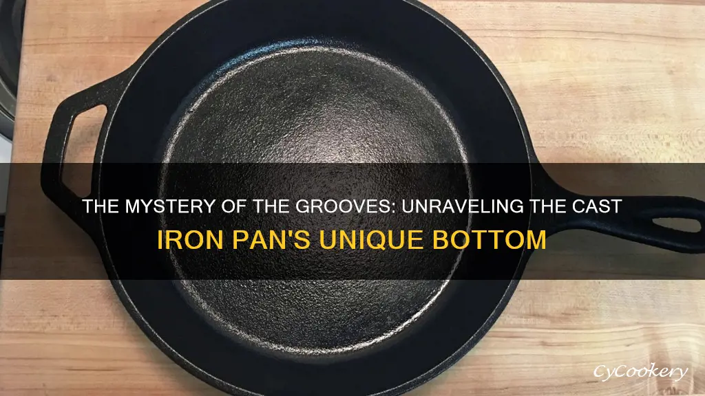 why do cast iron pans have grooves on the bottom