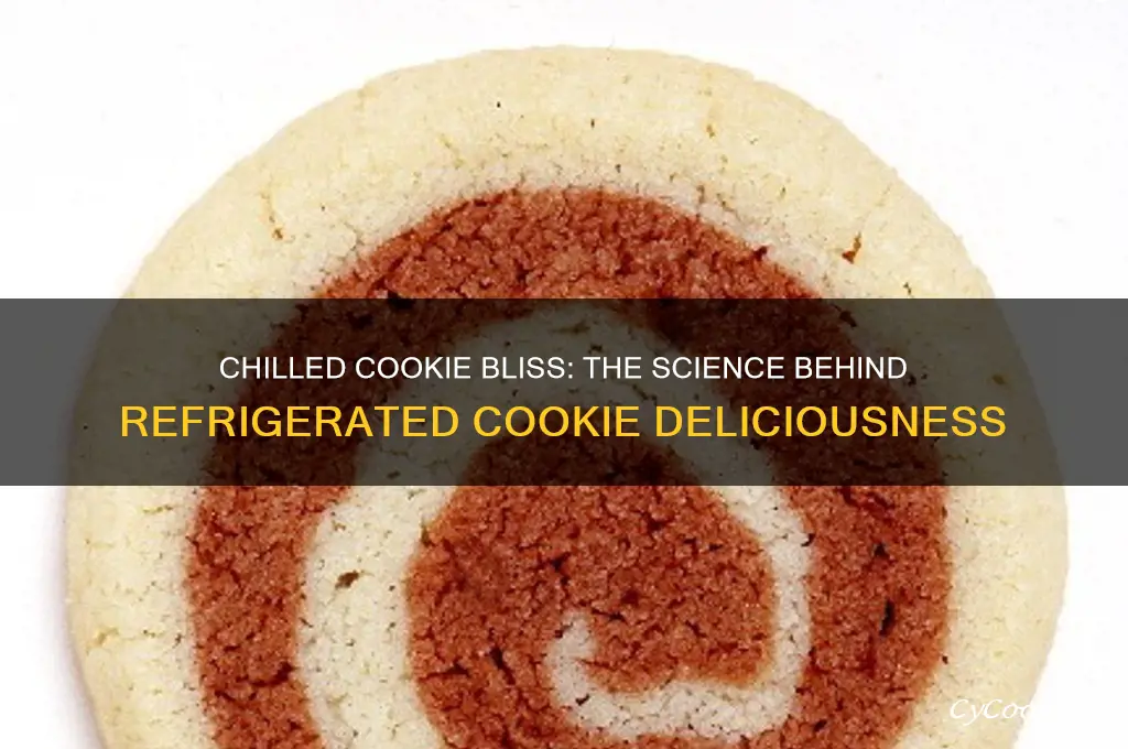 why do cookies taste better when refrigerated