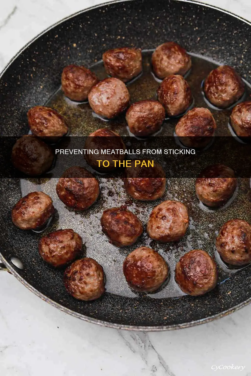 why do meatballs stick to the pan even with oil