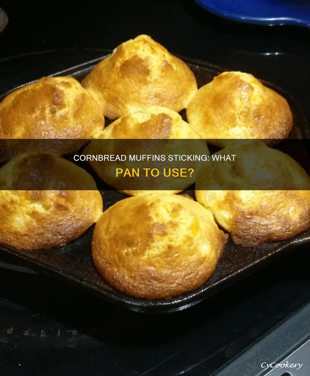 why do my cornbread muffins stick to the pan