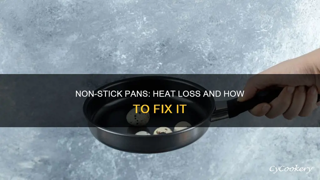 why do non stick pans stop heating up