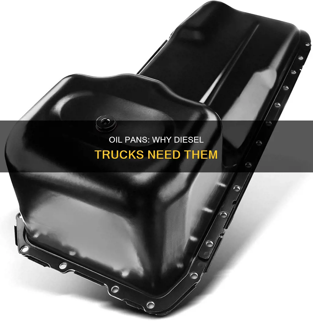 why do oil pans go on diesel trucks