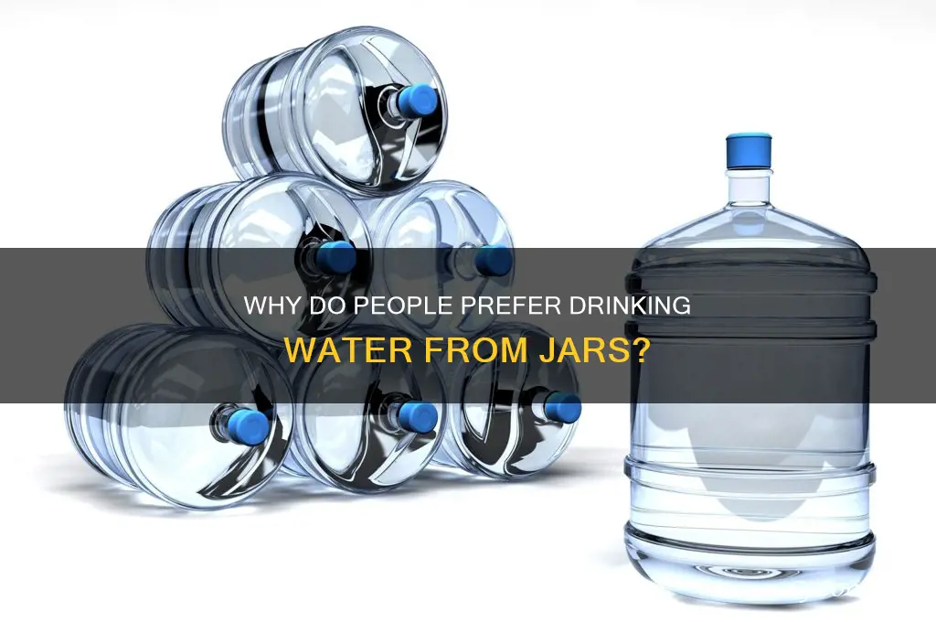 why do people drink water from a jar
