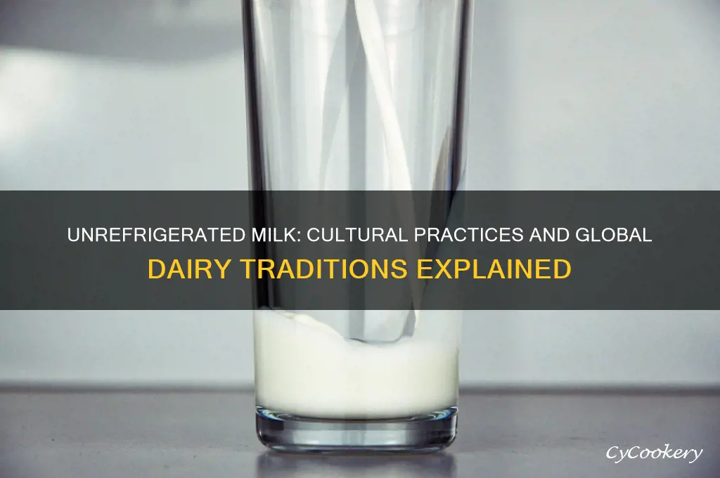why do some countries not refrigerate milk