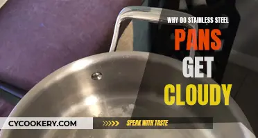 Stainless Steel Pans: Cloudy Appearance and How to Prevent It