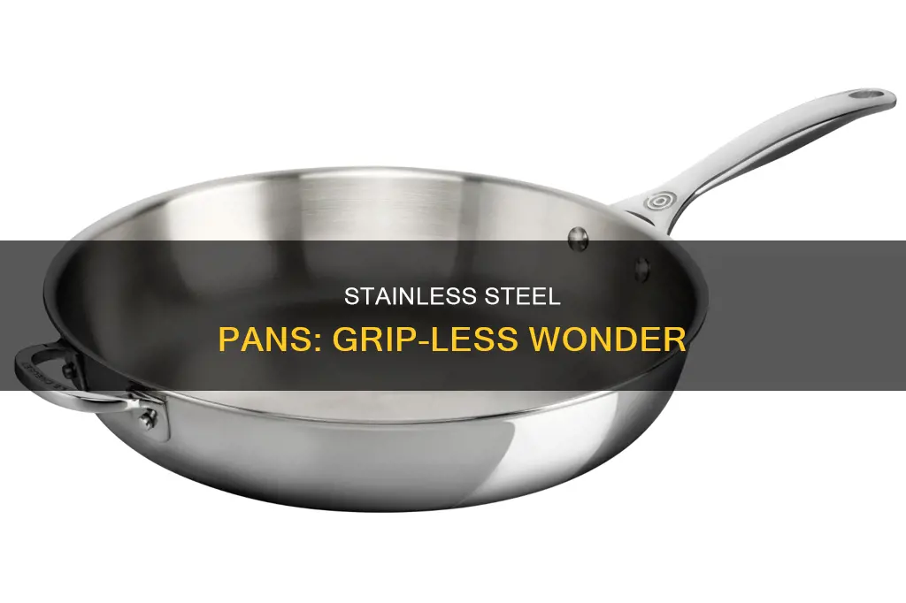 why do stainless steel pans not have grip