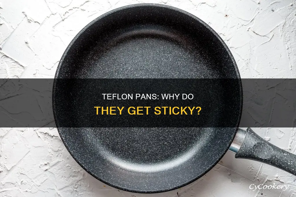 why do teflon pans get sticky