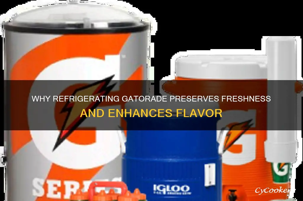 why do you have to refrigerate gatorade